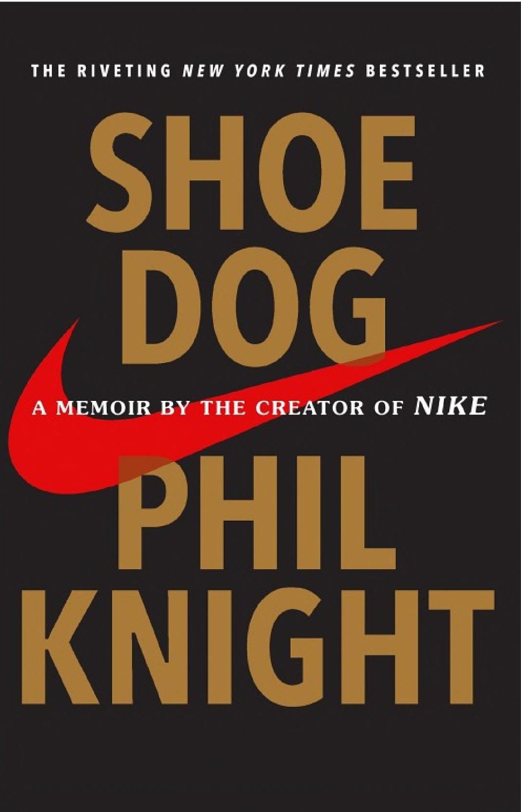 Shoe Dog- A Memoir by the Creator of Nike by Phil Knight